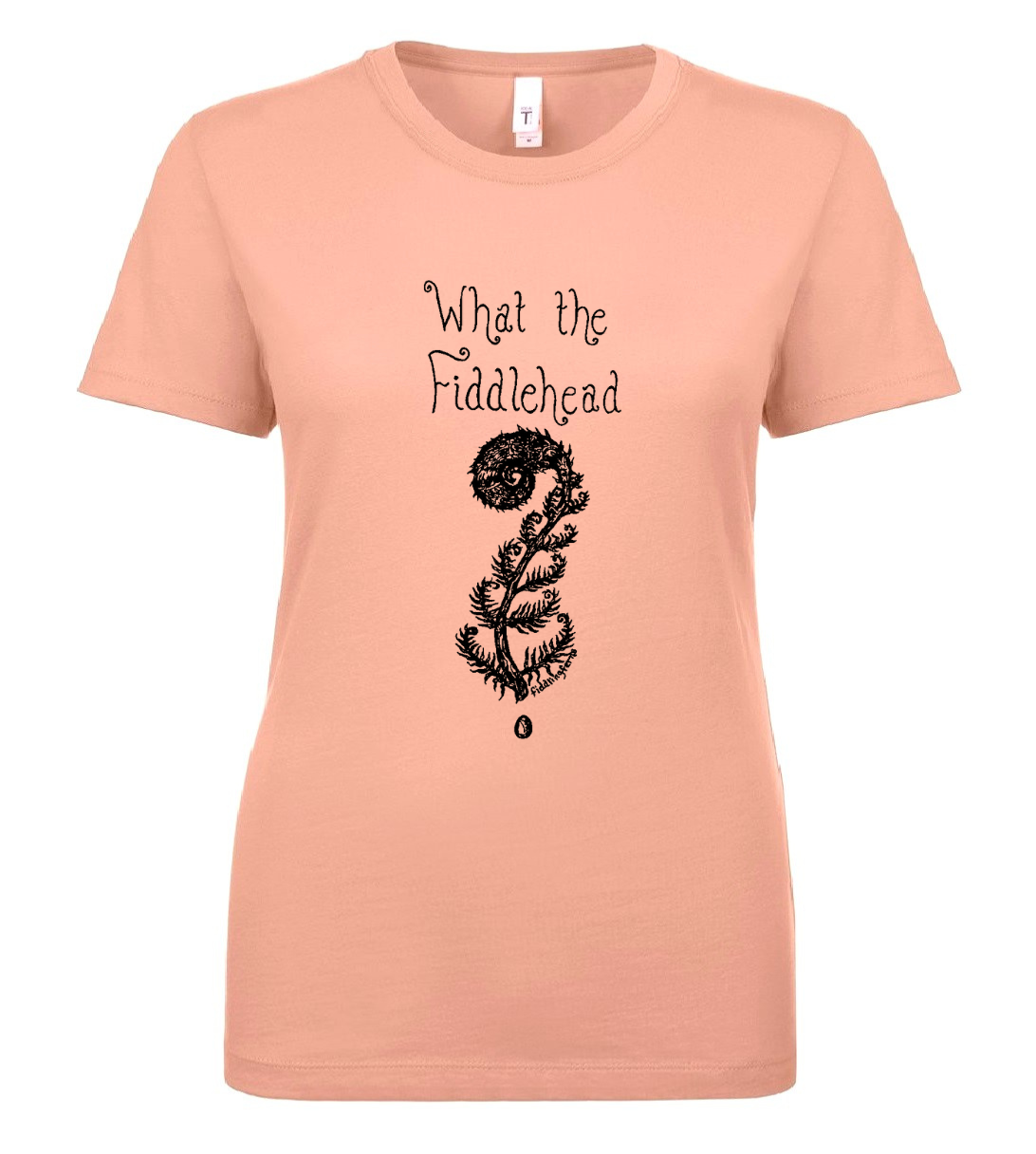 What the Fiddlehead Ladies T Shirt