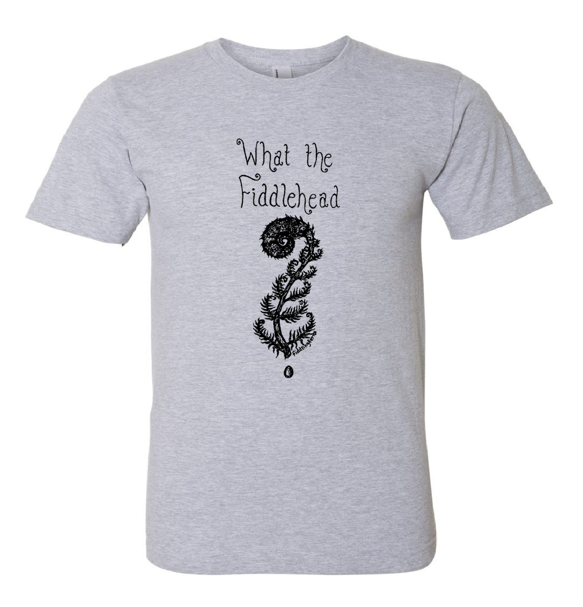 What the Fiddlehead Unisex T Shirt